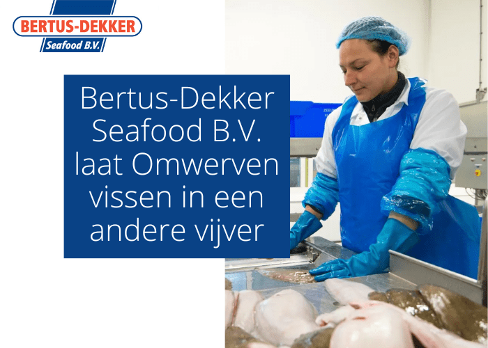 Bertus-Dekker Seafood B.V. laat Omwerven vissen in een andere vijver